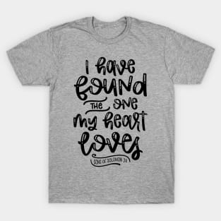 I Have Found The One My Heart Loves T-Shirt